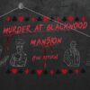 Murder at Blackwood Mansion (the return) - CLOCK Escape Rooms (Event) - Αγία Παρασκευή